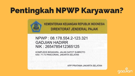 Seberapa Penting Npwp Dimiliki Oleh Karyawan Blog Gadjian