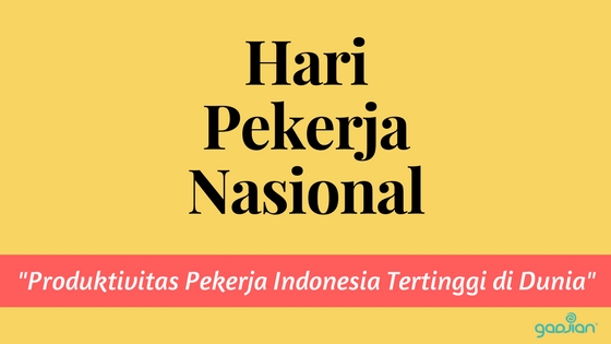 Hari Pekerja Nasional: Tingkat Produktivitas Pekerja Indonesia Tertinggi di Dunia | Gadjian