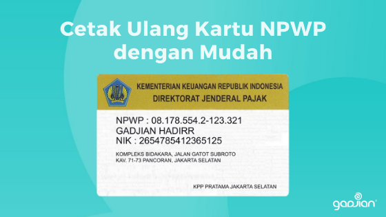 Cara Mudah Cetak Ulang Kartu NPWP yang Hilang  Blog Gadjian